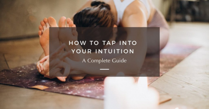 How to tap into your intuition (the ultimate guide)